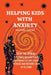 Helping Kids With Anxiety: Stop the Spiral: 3 Science-Backed Shifts for Parents to Halt Panic Attacks and Restore Calm in Seconds by Darlene Carline