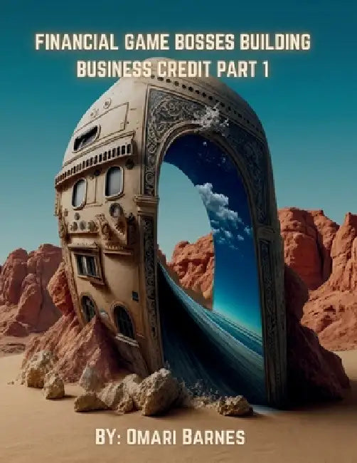 Financial Game Bosses Building Business Credit by Omari Barnes
