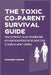 The Toxic Co-Parent Survival Guide: How to Protect Your Children and Reclaim Your Peace in 30 Days Even if Your Ex Won't Change by Darlene Carline