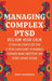 Managing Complex PTSD: Reclaim Your Calm: 12 Proven Strategies for C-PTSD Survivors to Manage Overwhelming Emotions and Start Living Again by Andy Hammond