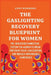 The Gaslighting Recovery Blueprint For Women: The 'Reality Reconnection' System for Women to Break Free from Toxic Gaslighting and Rebuild Unshakeable by Andy Hammond