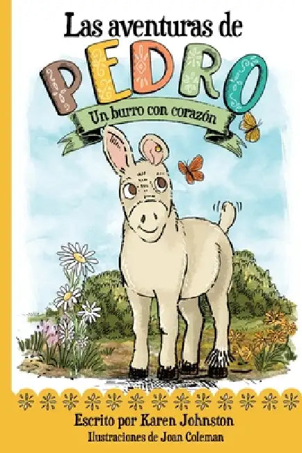 Las aventuras de Pedro: Un burro con corazón by Karen Johnston, Joan Coleman, Carmen Higuera
