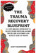 The Trauma Recovery Blueprint: A 4-Step Nervous System Reset to Release Stored Emotional Wounds and Reclaim Your Inner Calm Without Years of Therapy by Andy Hammond