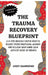 The Trauma Recovery Blueprint: A 4-Step Nervous System Reset to Release Stored Emotional Wounds and Reclaim Your Inner Calm Without Years of Therapy by Andy Hammond