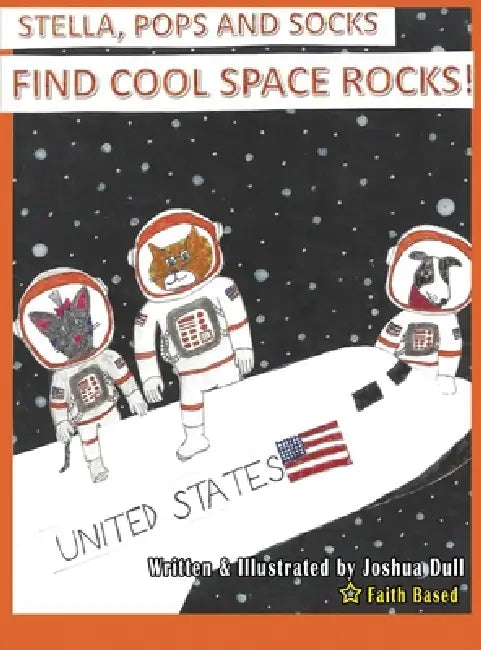 Stella, Pops And Socks Find Cool Space Rocks by Joshua Dull