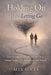 Holding On While Letting Go: How to Support a Loved One with OCD Without Feeding Fear, Reassurance, and Rituals by Alex Alicea