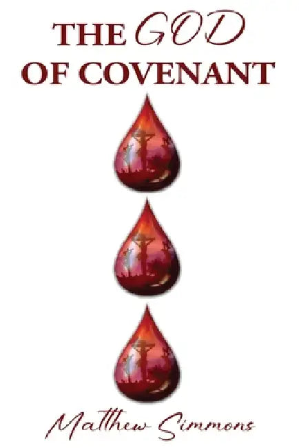 The God of Covenant by Matthew Simmons