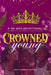 Crowned Young: A 30 Day Devotional for Identity, Confidence, and Godly Purpose by India Andrews Hartman