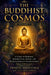 The Buddhist Cosmos: Volume I: A Guide to Buddhas, Bodhisattvas, Deities, and Mythical Beings of Enlightenment by Tenzin Arlo Cole, Jeff Ofstedahl