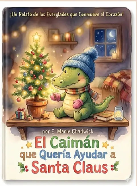 El Caimán que Quería Ayudar a Santa Claus by E. Marie Chadwick