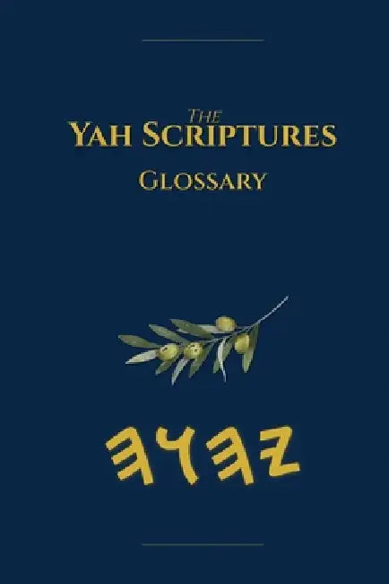 Yah Scriptures Glossary by Boss