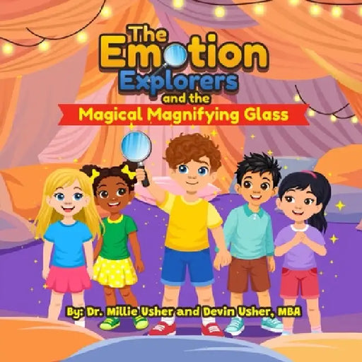 The Emotion Explorers and the Magical Magnifying Glass by Millie Usher, Devin Usher