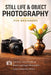 Still Life and Object Photography for Beginners by Christopher Smith