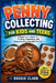 Penny Collecting for Kids and Teens: A Beginner's Guide to Finding, Collecting, and Understanding Valuable Pennies by Roggie Clark, Raj Clark