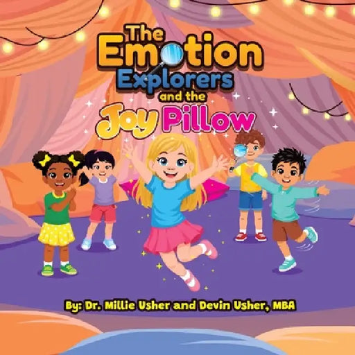The Emotion Explorers and the Joy Pillow by Millie Usher, Devin Usher