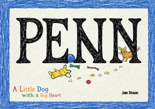 Penn: A Little Dog with a Big Heart by Jan Dixon