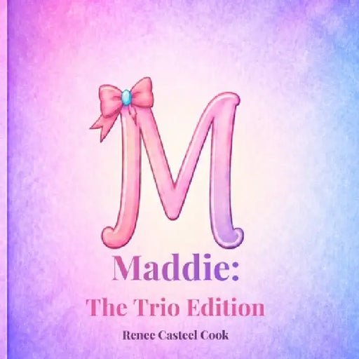 Maddie: The Trio Edition by Renee Casteel Cook