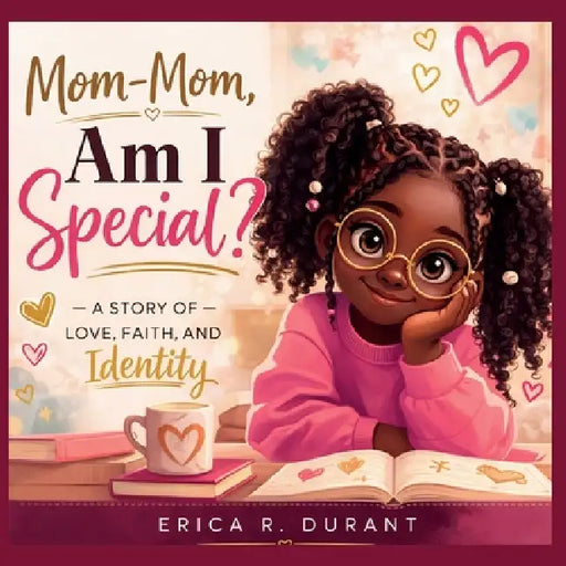 Mom-Mom, Am I Special? A Story of Love, Faith, and Identity by Erica R. Durant