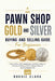 Pawn Shop Gold and Silver Buying and Selling Guide For Beginners: How to Buy, Sell, Negotiate, and Spot Value in Precious Metals at Pawn Shops Without by Roggie Clark, Raj Clark