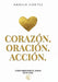 Corazón. Oración. Acción. Cómo reescribí el guion de mi vida by Angela Cortez
