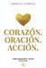 Corazón. Oración. Acción. Cómo reescribí el guion de mi vida by Angela Cortez