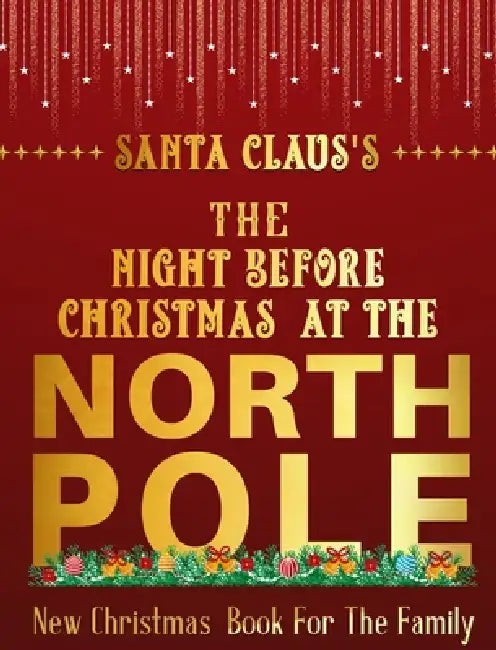 Santa Claus's The Night Before Christmas Day At The North Pole: Christmas Books by Santa Claus