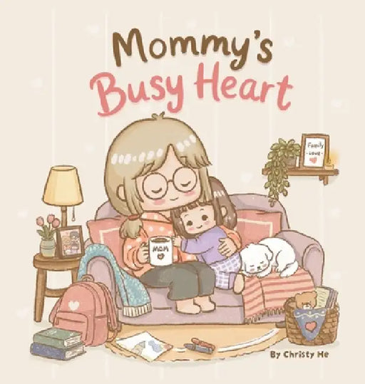 Mommy's Busy Heart: A Funny and Heartwarming Story About Motherhood and Love by Christy He