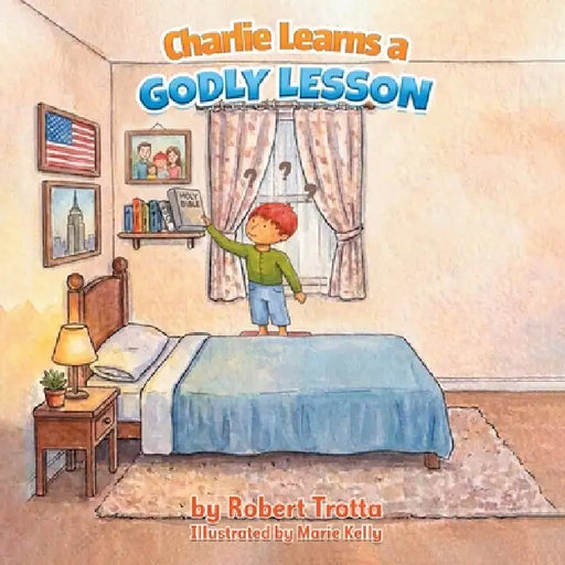 Charlie Learns a GODLY LESSON by Robert Trotta