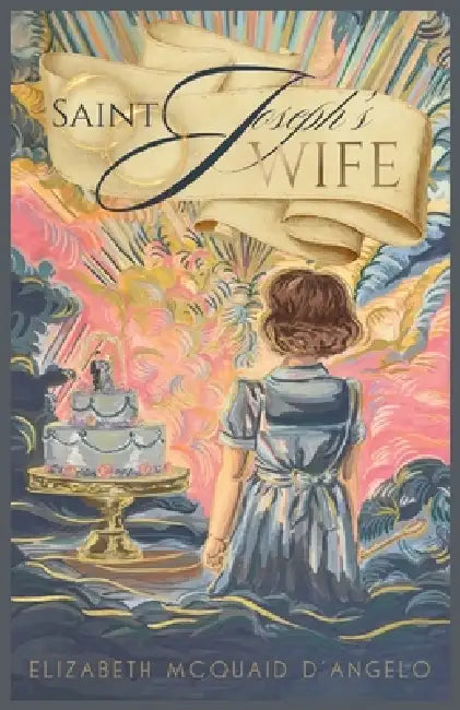 Saint Joseph's Wife by Elizabeth McQuaid D'Angelo, Julia Pintzopoulos