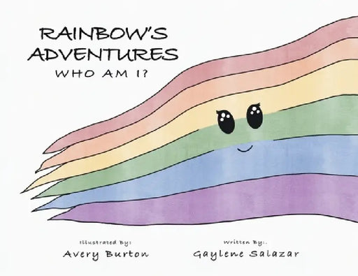 Rainbow Adventure: Who Am I? by Gaylene A. Salazar, Avery Burton