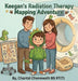 Keegan's Radiation Therapy: Mapping Adventure by Chantel Chenoweth