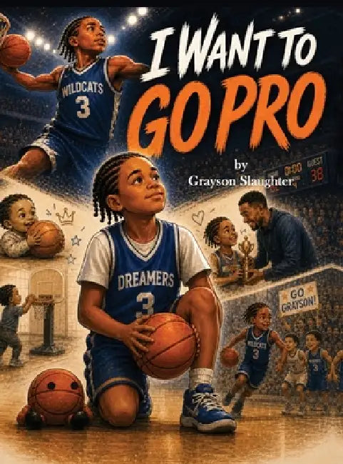 I Want to Go Pro by Grayson Slaughter, Brittany World Studios