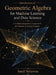 Introduction of Geometric Algebra for Machine Learning and Data Science: A Unified Geometric Framework for Modern Learning Systems by Sandi Setiawan