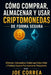 Cómo Comprar, Almacenar y Usar Criptomonedas de Forma Segura: Billeteras, Intercambios, Estafas que Debes Evitar y Prácticas Seguras Para Inversores P by Joe Correa