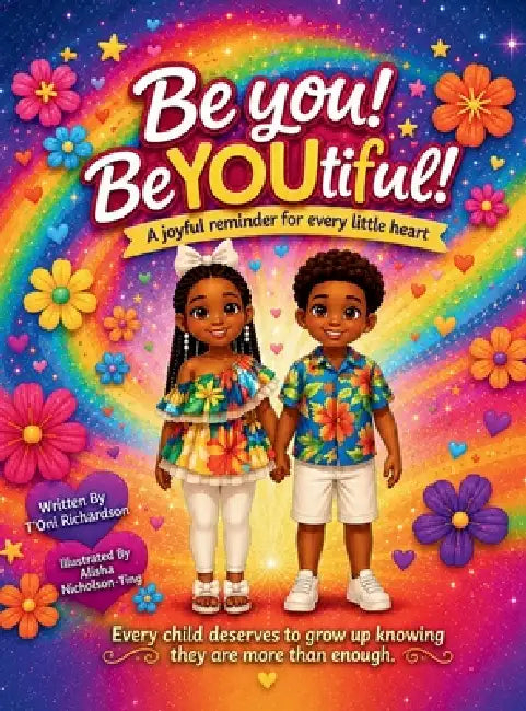 Be You! BeYOUtiful! by T'Oni Richardson, Alisha Nicholson-Ting