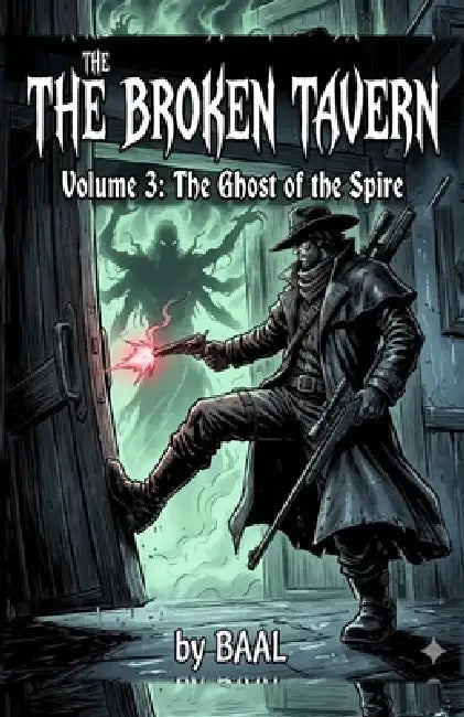 The Broken Tavern. Volume 3: The Ghost of the Spire: Ghost by Baal P. H