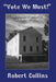 "Vote We Must!": The Triumph of Democracy in Kansas Territory by Robert L. Collins