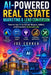 AI-Powered Real Estate Marketing & Lead Conversion: How to Use AI to Attract Buyers, Sellers, and Investors Automatically by Joe Correa