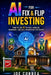 AI for Fix & Flip Investing: How to Use AI to Find, Analyze, Renovate, and Sell Properties for Profit by Joe Correa
