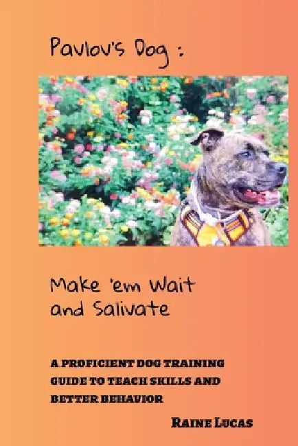 Pavlov's Dog: Make 'em Wait and Salivate by Raine Lucas