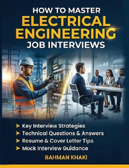 How To Master Electrical Engineering Job Interview by Bahman Khaki