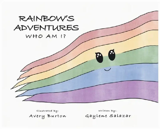 Rainbow Adventure: Who Am I? by Gaylene A. Salazar, Avery Burton