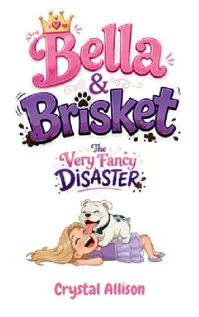 Bella & Brisket The Very Fancy Disaster by Crystal Allison