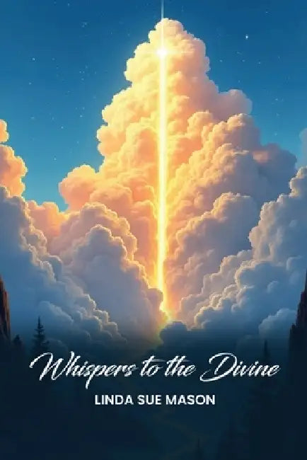 Whispers to the Divine by Linda Sue Mason