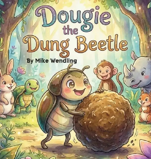Dougie The Dung Beetle: A Story About Sharing (the Right Stuff!) by Mike Wendling