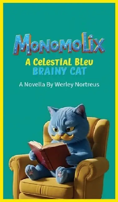 Monomolix: A Celestial Bleu Brainy Cat by Werley Nortreus, Nortreus, Werley Nortreus