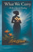 What We Carry: At the Edge of Healing by Lori Hurt