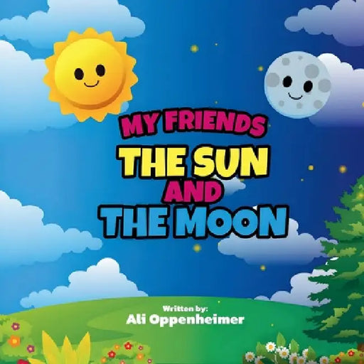 My Friends the Sun and the Moon by Ali Oppenheimer