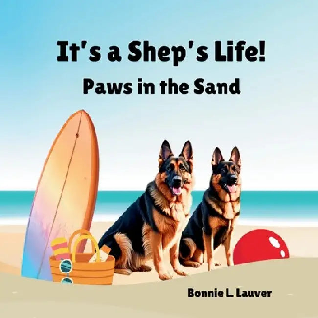 It's a Shep's Life: Paws in the Sand by Bonnie L. Lauver