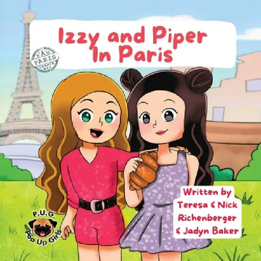 Izzy and Piper In Paris by Teresa Richenberger, Nick Richenberger, Jadyn Baker
